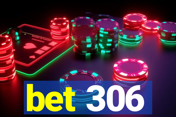 bet 306